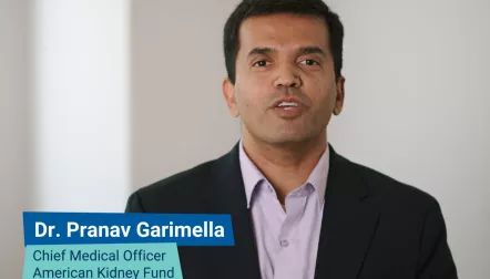 Hear from the American Kidney Fund’s, Chief Medical Officer, Dr. Pranav Garimella, as he addresses some common questions and concerns around having important conversations with your doctor.