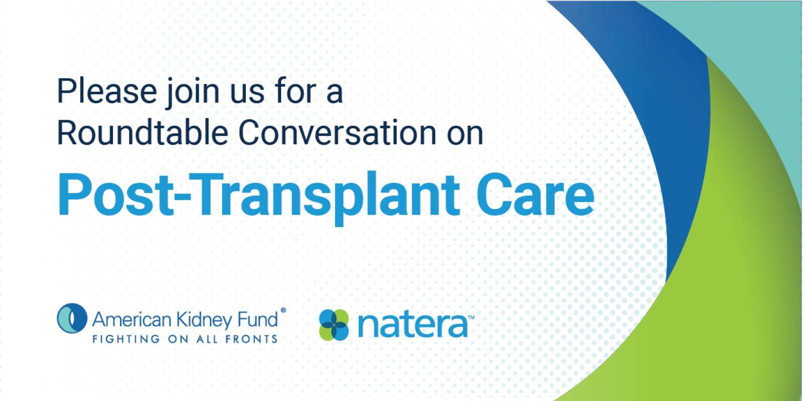 American Kidney Fund and Natera for: A Roundtable Conversation on Post-Transplant Care.
