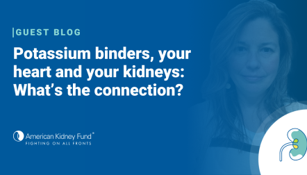 Headshot of Carolyn Feibig with blue text overlay, "Potassium binders, your heart and your kidneys: What's the connection?"