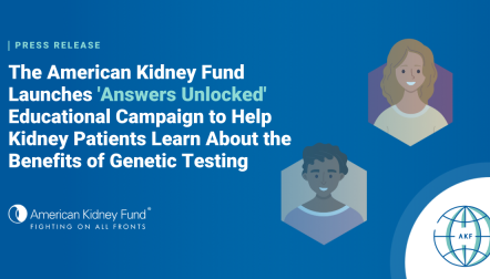 Two cartoon people in hexagons with blue text overlay, "The American Kidney Fund Launches 'Answers Unlocked' Educational Campaign to Help Kidney Patients Learn About the Benefits of Genetic Testing"