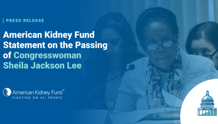 Congresswoman Sheila Jackson Lee speaking a podium with blue text overlay, "American Kidney Fund Statement on the Passing of Congresswoman Sheila Jackson Lee"