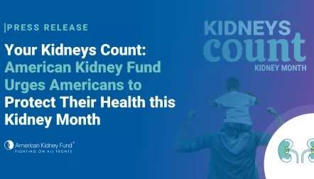 Man with child on his shoulders with blue text overlay, "Your Kidneys Count: American Kidney Fund Urges Americans to Protect Their Health this Kidney Month"