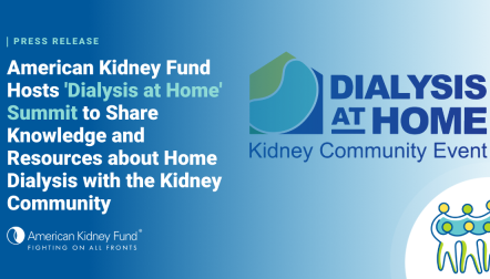 Dialysis at Home logo with blue text overlay, "American Kidney Fund Hosts 'Dialysis at Home' Summit to Share Knowledge and Resources about Home Dialysis with the Kidney Community"